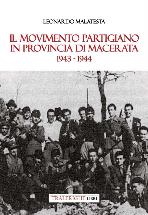 Il movimento partigiano in provincia di Macerata. 1943-1944 - Leonardo Malatesta - copertina