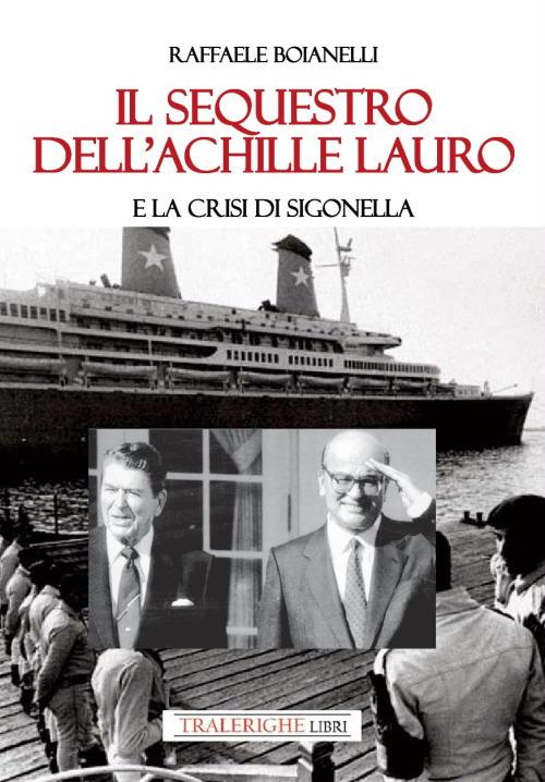 Il sequestro dell’Achille Lauro e la crisi di Sigonella - Raffaele Boianelli - copertina