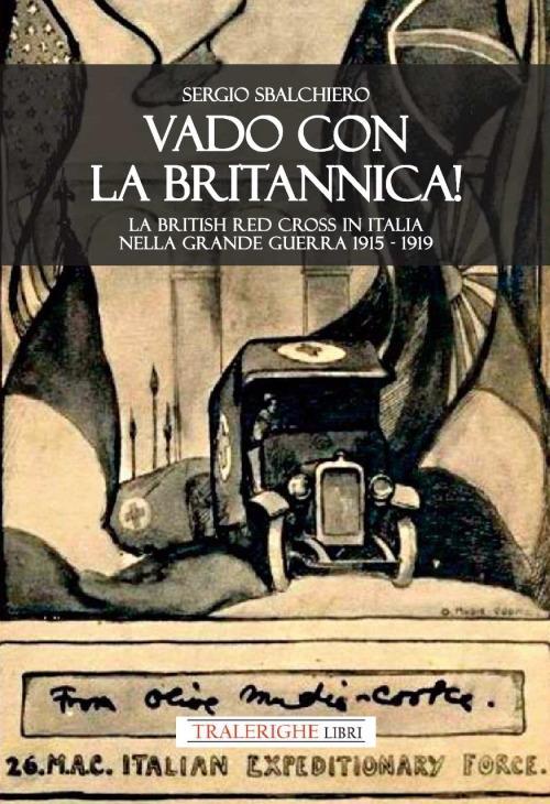 Vado con la Britannica! La British Red Cross in Italia nella Grande guerra 1915-1919 - Sergio Sbalchiero - copertina