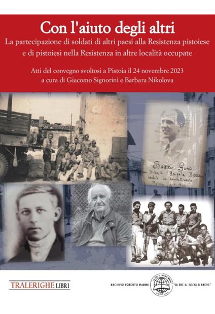 Con l'aiuto degli altri. La partecipazione di soldati di altri paesi alla Resistenza pistoiese e di pistoiesi nella Resistenza in altre località occupate - copertina