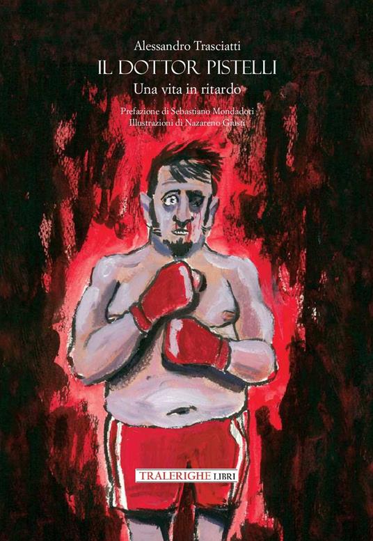 Il dottor Pistelli. Una vita in ritardo - Alessandro Trasciatti - copertina