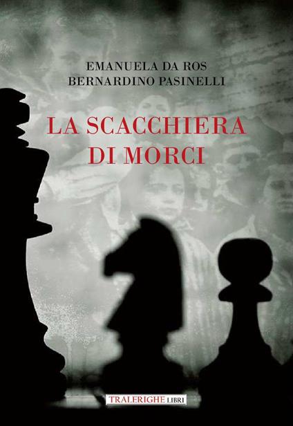 La scacchiera di Morci - Bernardino Pasinelli,Emanuela Da Ros - copertina