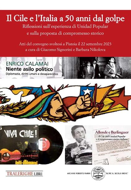 Il Cile e l'Italia a 50 anni dal golpe. Riflessioni sull'esperienza di Unidad Popular e sulla proposta di compromesso storico. Atti del convegno (Pistoia, 22 settembre 2023) - copertina