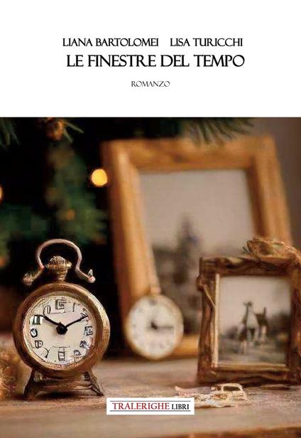Le finestre del tempo - Liana Bartolomei,Lisa Turicchi - copertina