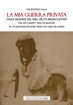 La mia guerra privata. Dalle memorie del serg. pilota Bruno Lentini. Dal 153° gruppo «Asso di bastoni» al 77° Jagdgeschwader «Herz As» (Asso di cuori)