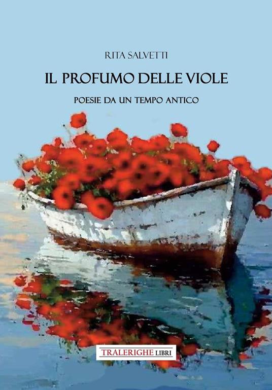 Il profumo delle viole. Poesie da un tempo antico - Rita Salvetti - copertina