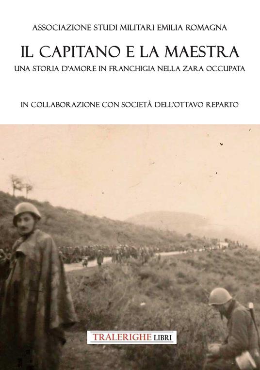 Il capitano e la maestra. Una storia d’amore in franchigia nella Zara occupata - Marco Capriglio - copertina