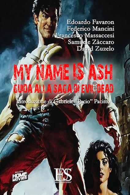 My name is Ash. Guida alla saga di Evil Dead - Edoardo Favaron,Federico Mancini,Francesco Massaccesi - copertina