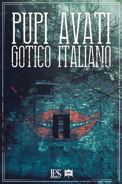 Pupi Avati. Gotico italiano - Simone Starace - copertina