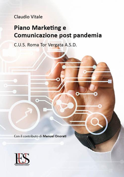 Piano marketing e comunicazione post pandemia. CUS Roma Tor Vergata. Con il contributo di Manuel Onorati - Claudio Vitale - copertina