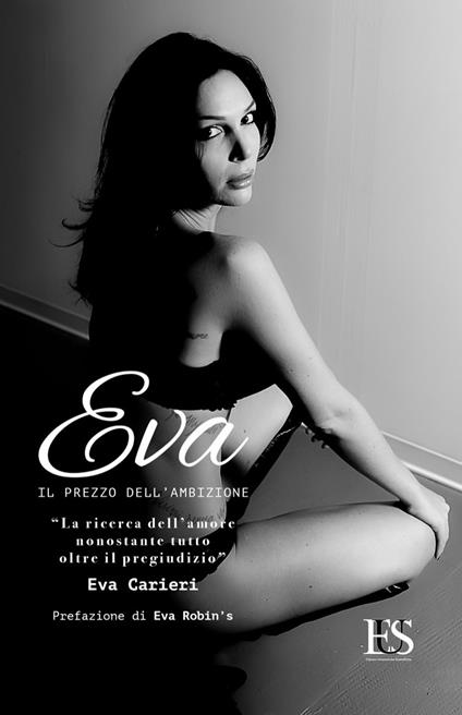 Eva. Il prezzo dell'ambizione. La ricerca dell'amore nonostante tutto, oltre il pregiudizio - Eva Carieri - copertina