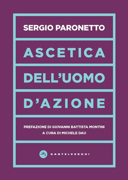 Ascetica dell'uomo d'azione - Sergio Paronetto - copertina