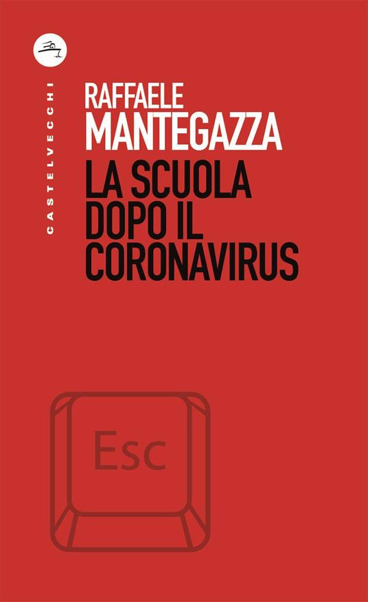 La scuola dopo il coronavirus - Raffaele Mantegazza - ebook