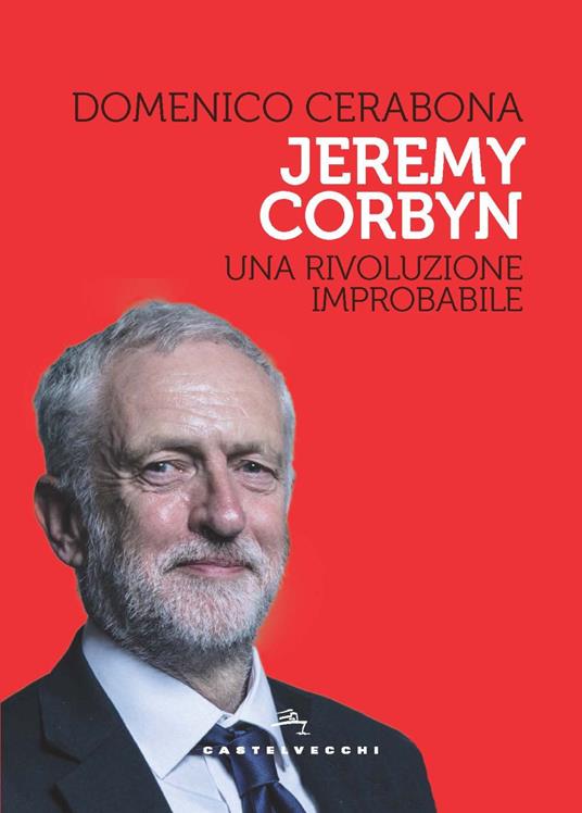 Jeremy Corbyn. Una rivoluzione improbabile - Domenico Cerabona - copertina