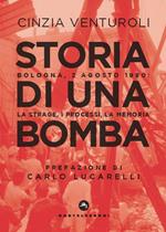 Storia di una bomba. Bologna, 2 agosto 1980: la strage, i processi, la memoria