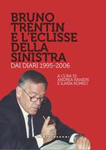 Bruno Trentin e l'eclisse della sinistra. Dai diari 1995-2006