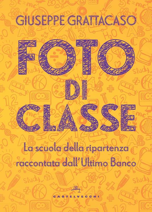 Foto di classe. La scuola della ripartenza raccontata dall'Ultimo Banco - Giuseppe Grattacaso - ebook