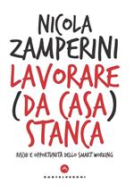 Lavorare (da casa) stanca. Rischi e opportunità dello smart working