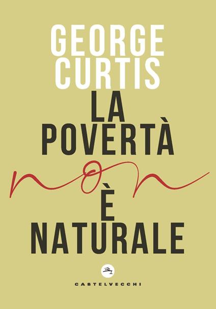La povertà non è naturale - George Curtis - copertina