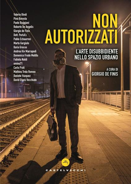 Non autorizzati. L'arte disubbidiente nello spazio urbano. Ediz. illustrata - Giorgio De Finis,Marco Lo Rocco,Mariagrazia Zappalà - ebook