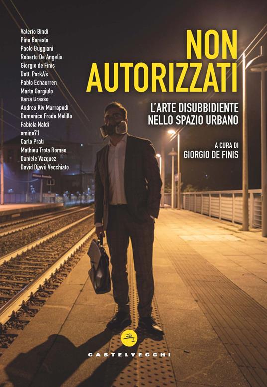 Non autorizzati. L’arte disubbidiente nello spazio urbano - copertina
