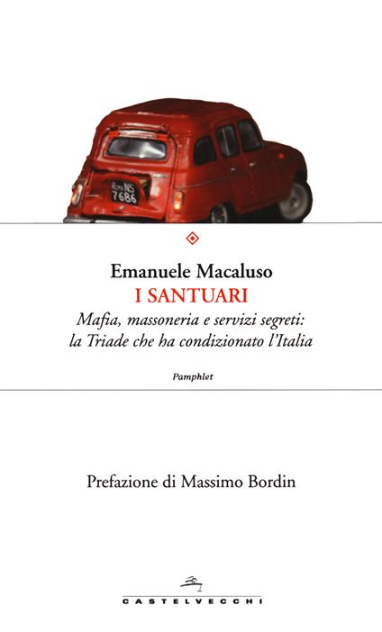 I santuari. Mafia, massoneria e servizi segreti: la triade che ha condizionato l'Italia - Emanuele Macaluso - copertina