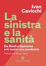 La Sinistra e la sanità. Dalla Bindi a Speranza e in mezzo una pandemia