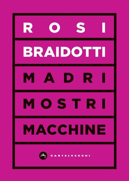 Madri, mostri e macchine - Rosi Braidotti - copertina