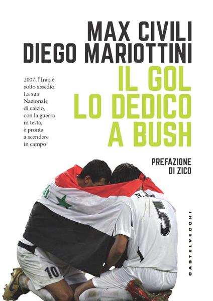 Il gol lo dedico a Bush - Max Civili,Diego Mariottini - copertina