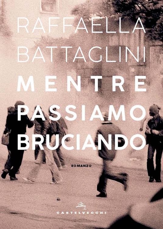 Mentre passiamo bruciando - Raffaella Battaglini - copertina