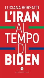 L' Iran al tempo di Biden