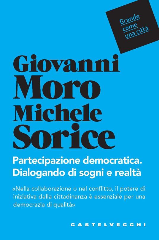 Partecipazione democratica. Dialogando di sogni e realtà - Giovanni Moro,Michele Sorice - copertina