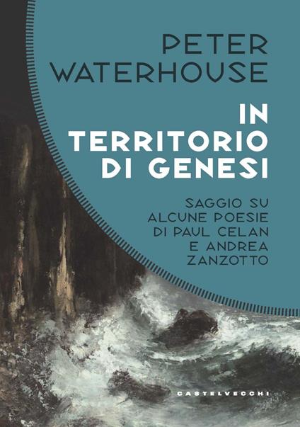 In territorio di genesi. Saggio su alcune poesie di Paul Celan e Andrea Zanzotto - Peter Waterhouse - copertina