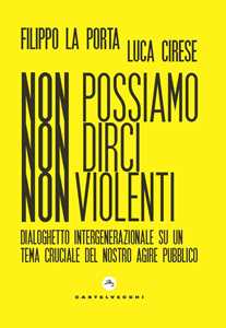 Non possiamo non dirci nonviolenti. Dialoghetto intergenerazionale su un tema cruciale del nostro agire pubblico
