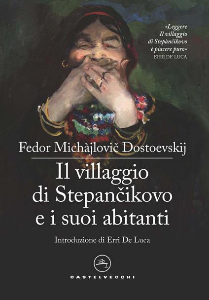 Il villaggio di Stepàncikovo e i suoi abitanti. Dalle memorie di uno sconosciuto - Fëdor Dostoevskij - copertina