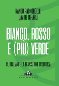 Libro Bianco, rosso e (più) verde. Gli italiani e la transizione ecologica Nando Pagnoncelli Davide Girardi