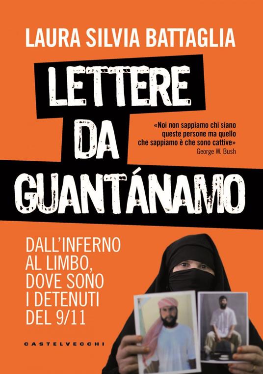 Lettere da Guantánamo. Dall'inferno al limbo, dove sono i detenuti del 9/11 - Laura Silvia Battaglia - ebook