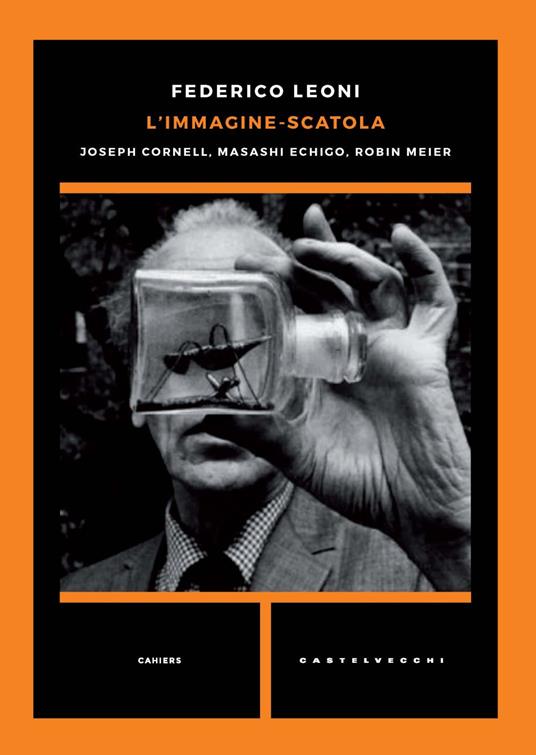 L'immagine-scatola. Joseph Cornell, Masashi Echigo, Robin Meier - Federico Leoni - copertina