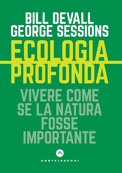 Ecologia profonda. Vivere come se la Natura fosse importante - Bill Devall,George Sessions - copertina