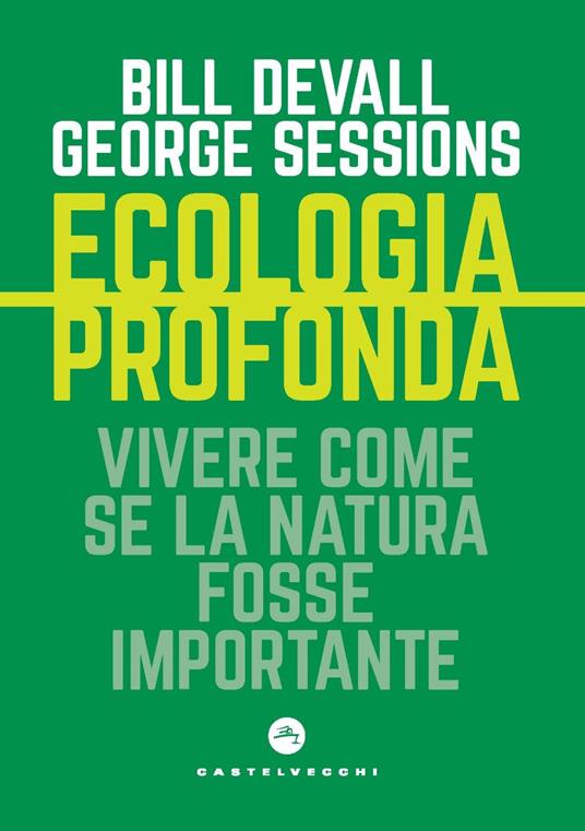 Ecologia profonda. Vivere come se la Natura fosse importante - Bill Devall,George Sessions - copertina