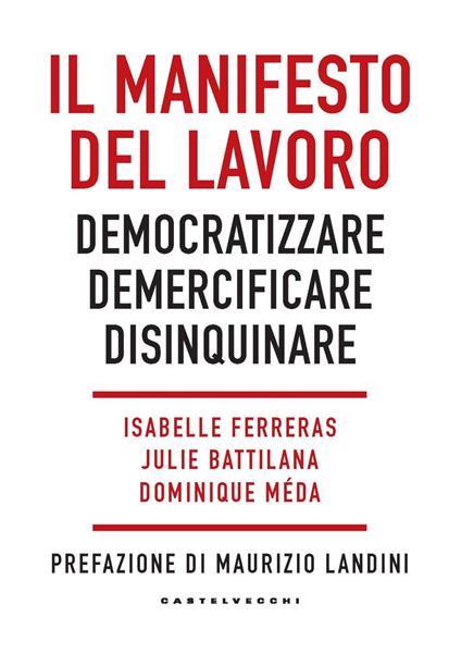 Il manifesto del lavoro. Democratizzare. Demercificare. Disinquinare - copertina
