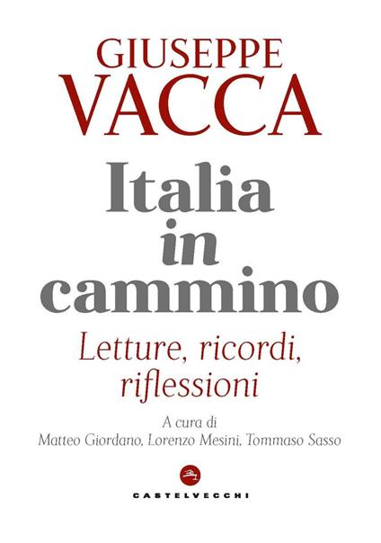 Italia in cammino. Letture, ricordi, riflessioni - Giuseppe Vacca,Matteo Giordano,Lorenzo Mesini,Tommaso Sasso - ebook