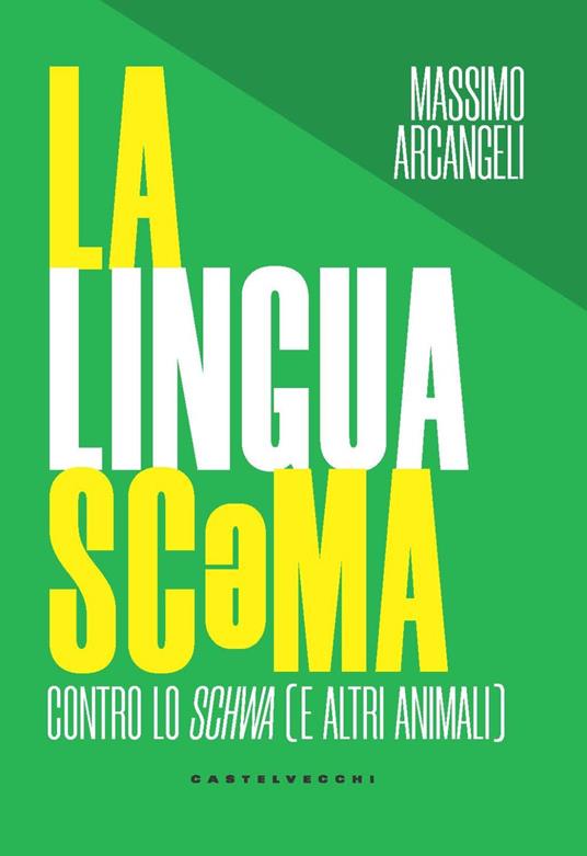 La lingua scəma. Contro lo schwa (e altri animali) - Massimo Arcangeli - copertina