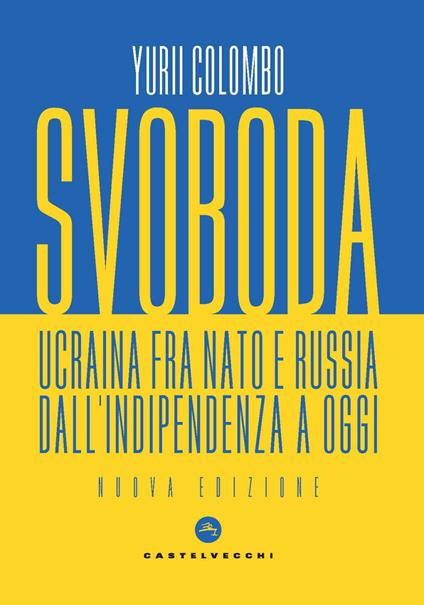 Svoboda. Ucraina fra NATO e Russia dall’indipendenza a oggi - Yurii Colombo - copertina