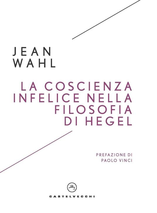 La coscienza infelice nella filosofia di Hegel - Jean Wahl - copertina