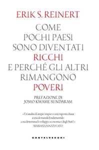 Come pochi paesi sono diventati ricchi e perché gli altri rimangono poveri
