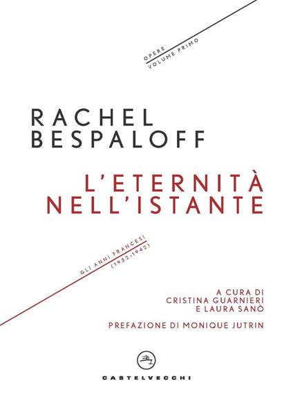 L'eternità nell'istante. Gli anni francesi (1932-1942). Opere. Vol. 1 - Rachel Bespaloff - copertina