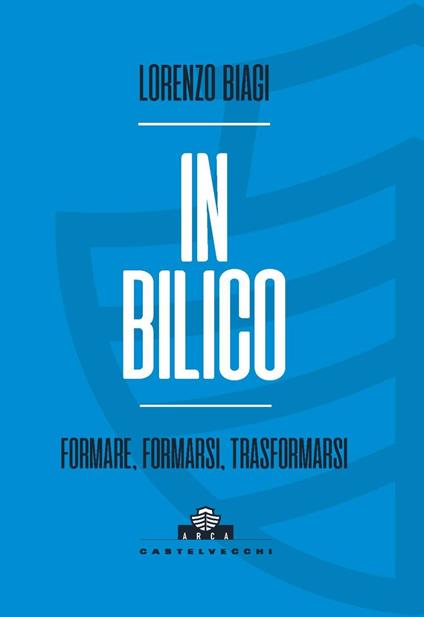 In bilico. Formare, formarsi, trasformarsi - Lorenzo Biagi - copertina