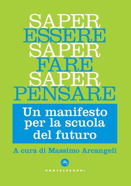 Saper essere, saper fare, saper pensare. Un manifesto per la scuola del futuro - copertina