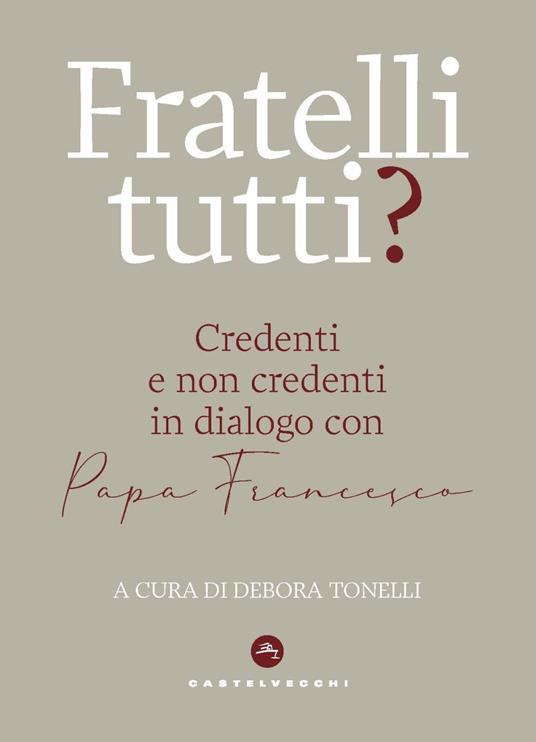 Fratelli tutti? Credenti e non credenti in dialogo con Papa Francesco - copertina